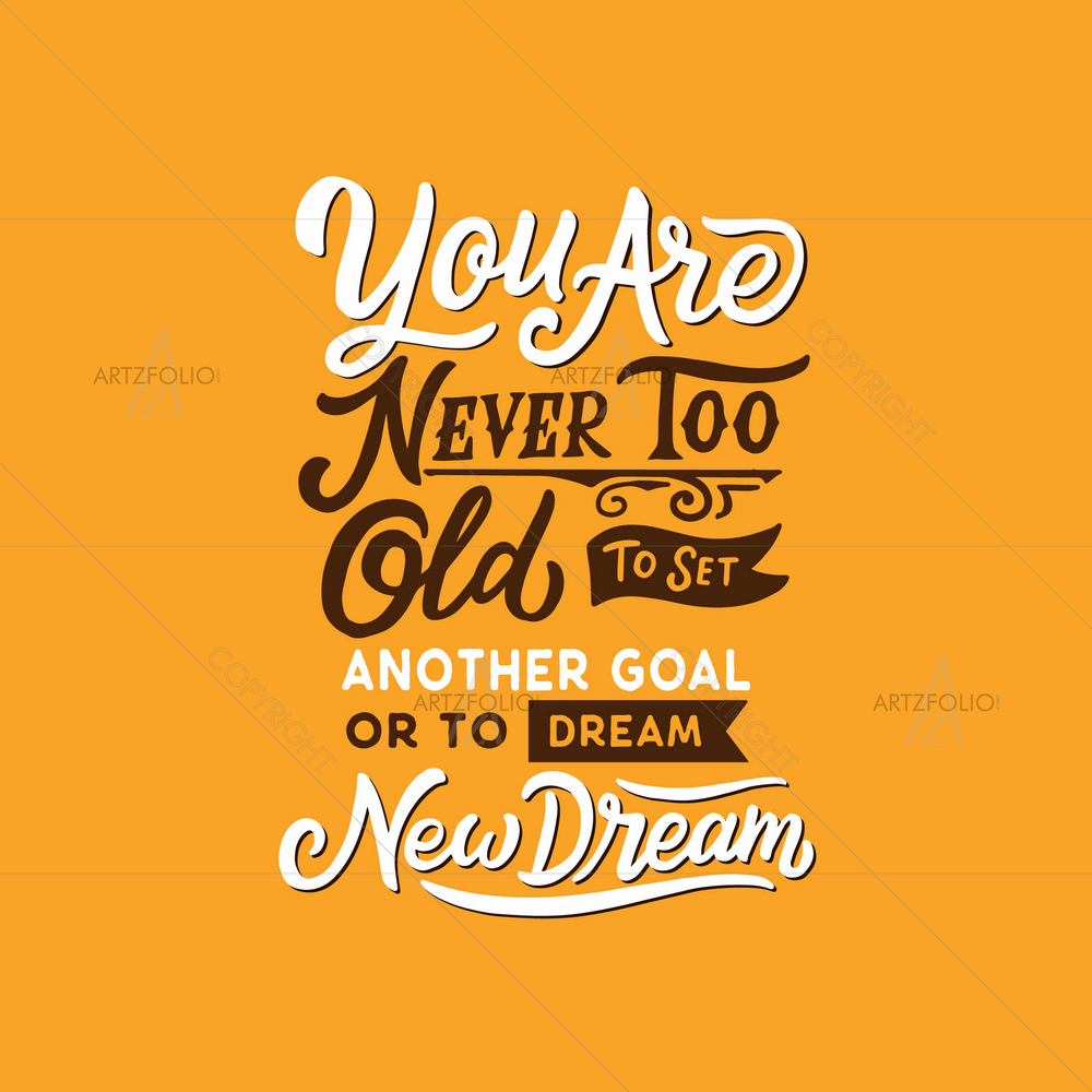 Never too Old Goal Quote — custom-size art design 5012852