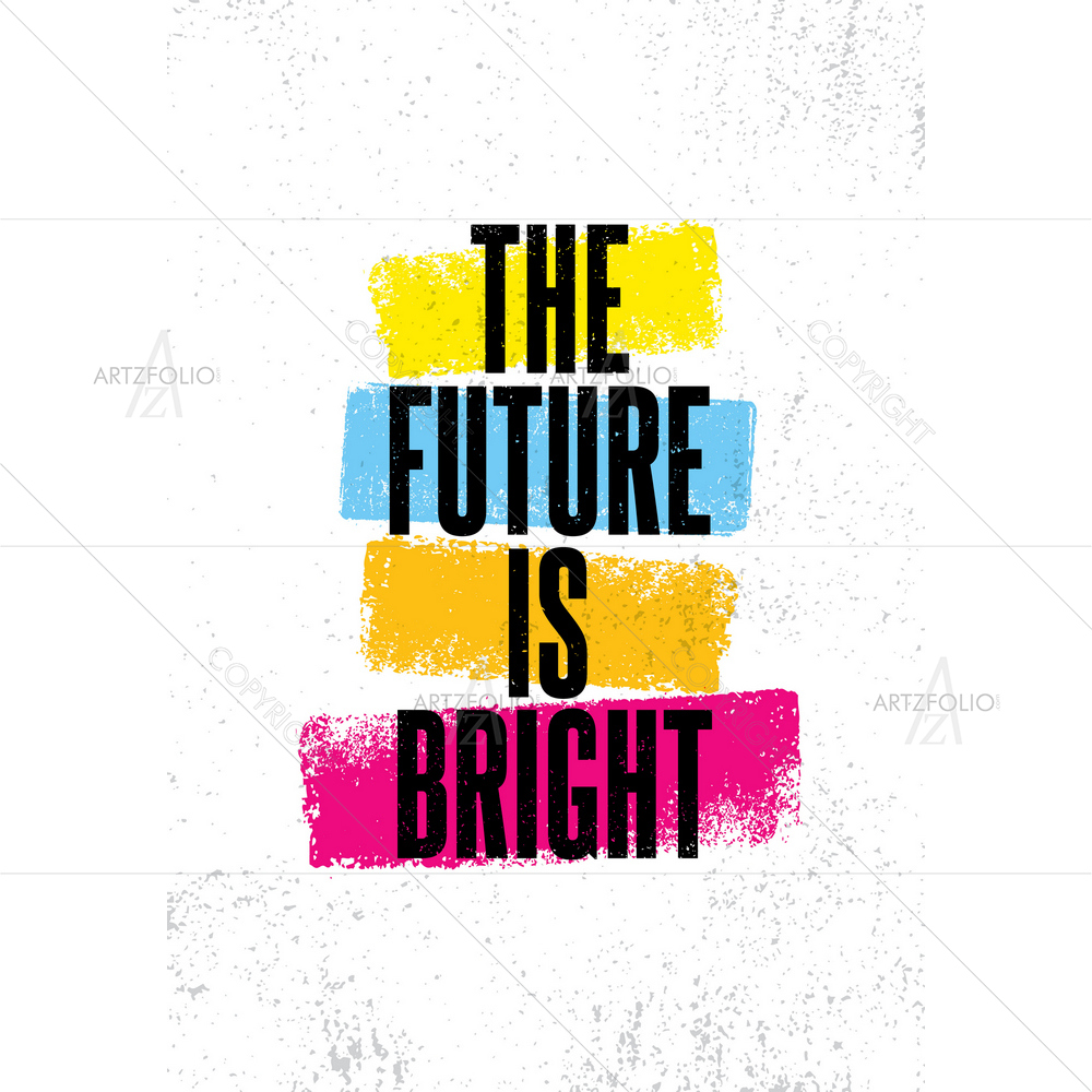 Future is Bright Inspirational Quote — Abstract custom art by ArtzFolio