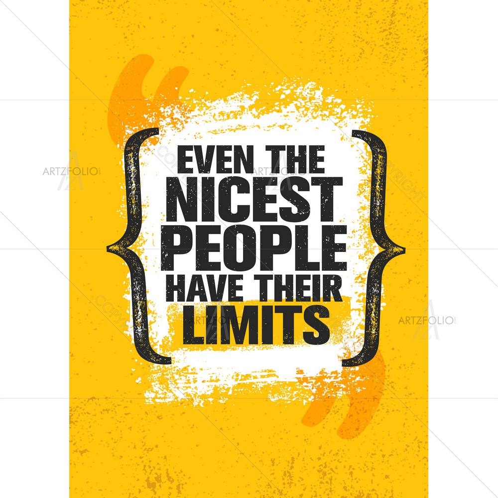 Nicest People Have Limits Quote — Abstract custom art by ArtzFolio