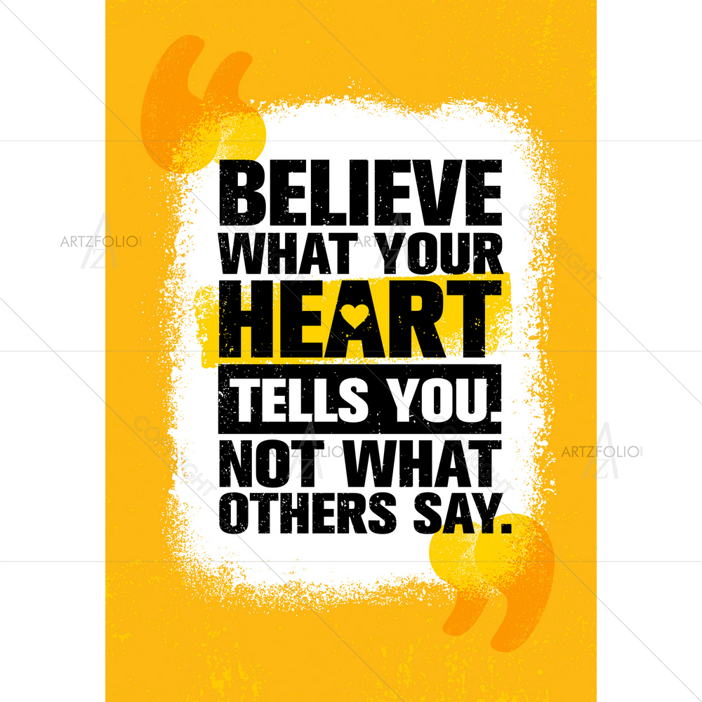 Believe What Your Heart Says Motivational Quote — Abstract custom art by ArtzFolio