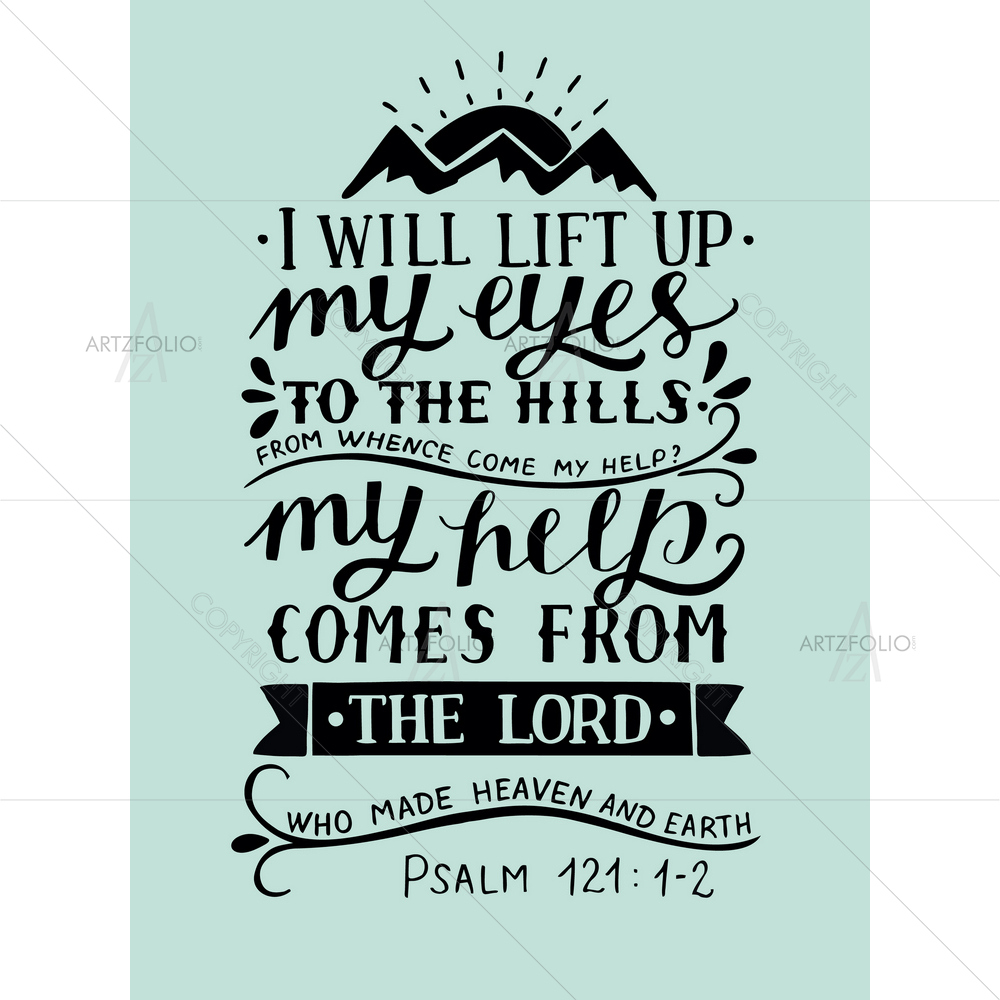 I Will Lift up My Eyes To Hills Bible Verse Psalm — custom-size art design 5013227