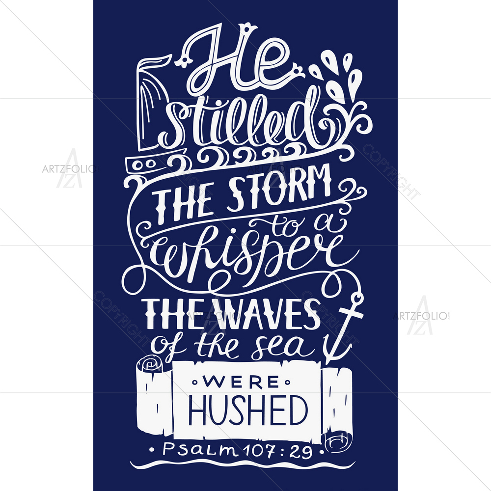He Stilled Storm to a Whisper Calligraphic Quote Psalm — custom-size art design 5013430