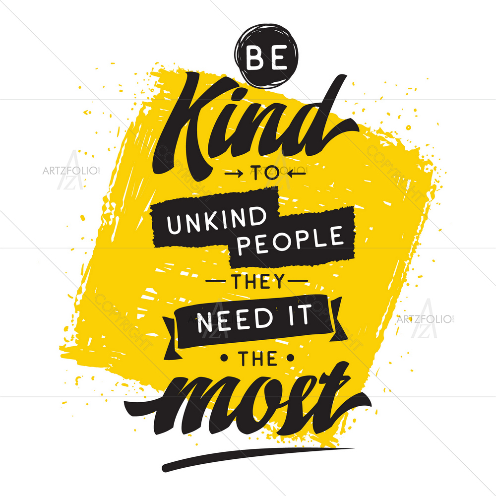 Be Kind to Unkind People Quote — Ancient custom art by ArtzFolio