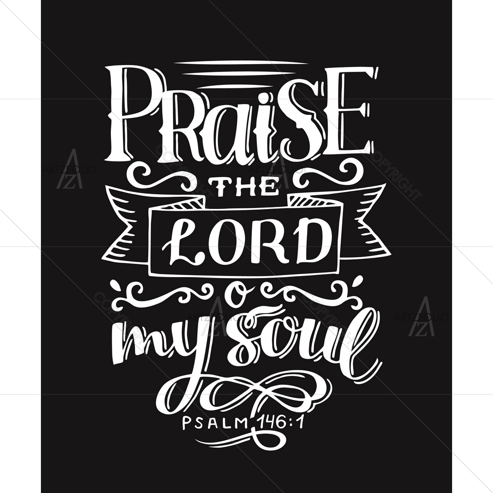 Praise The Lord O My Soul Bible Verse — Devotional custom art by ArtzFolio