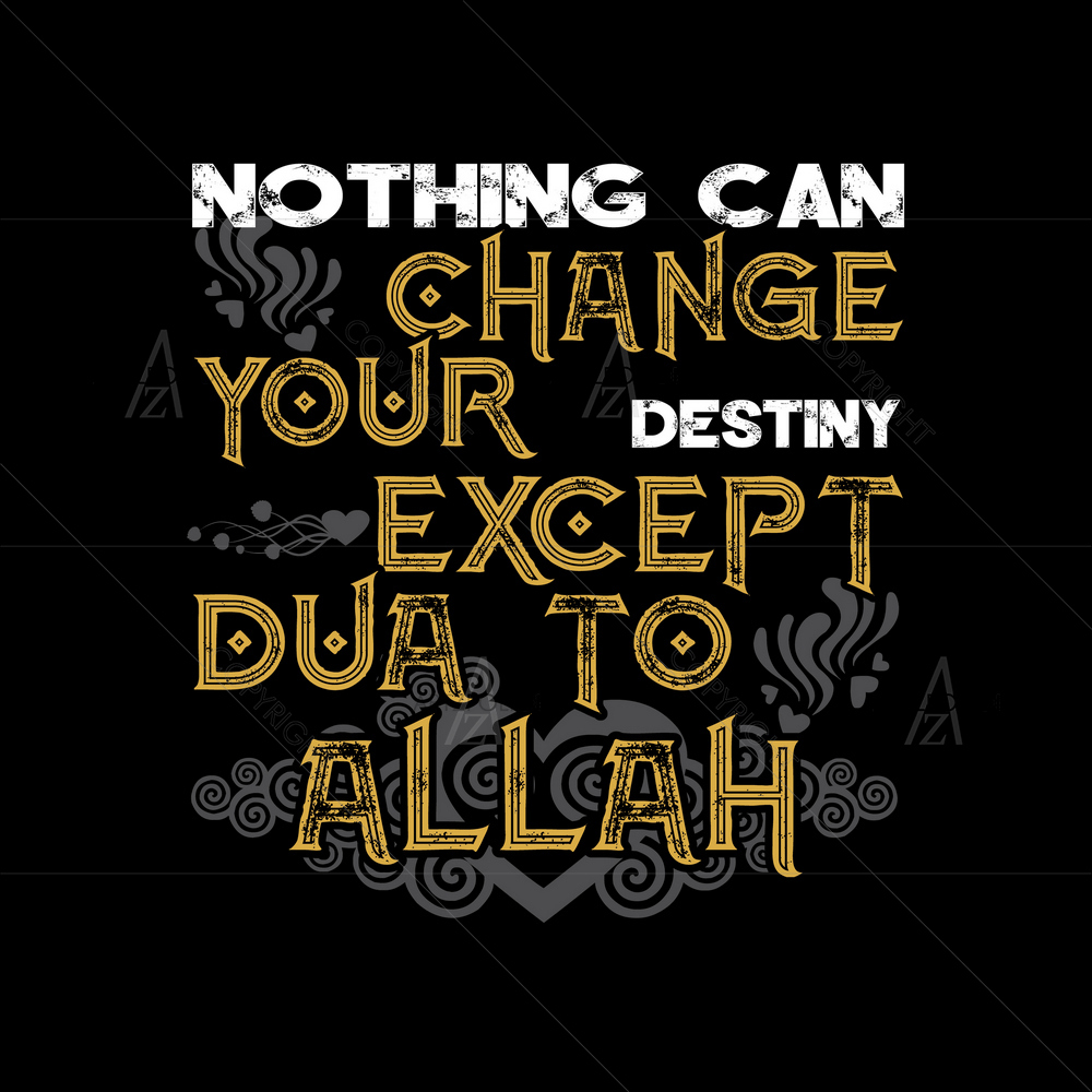 Nothing Can Change Your Destiny Muslim Quote — Devotional custom art by ArtzFolio