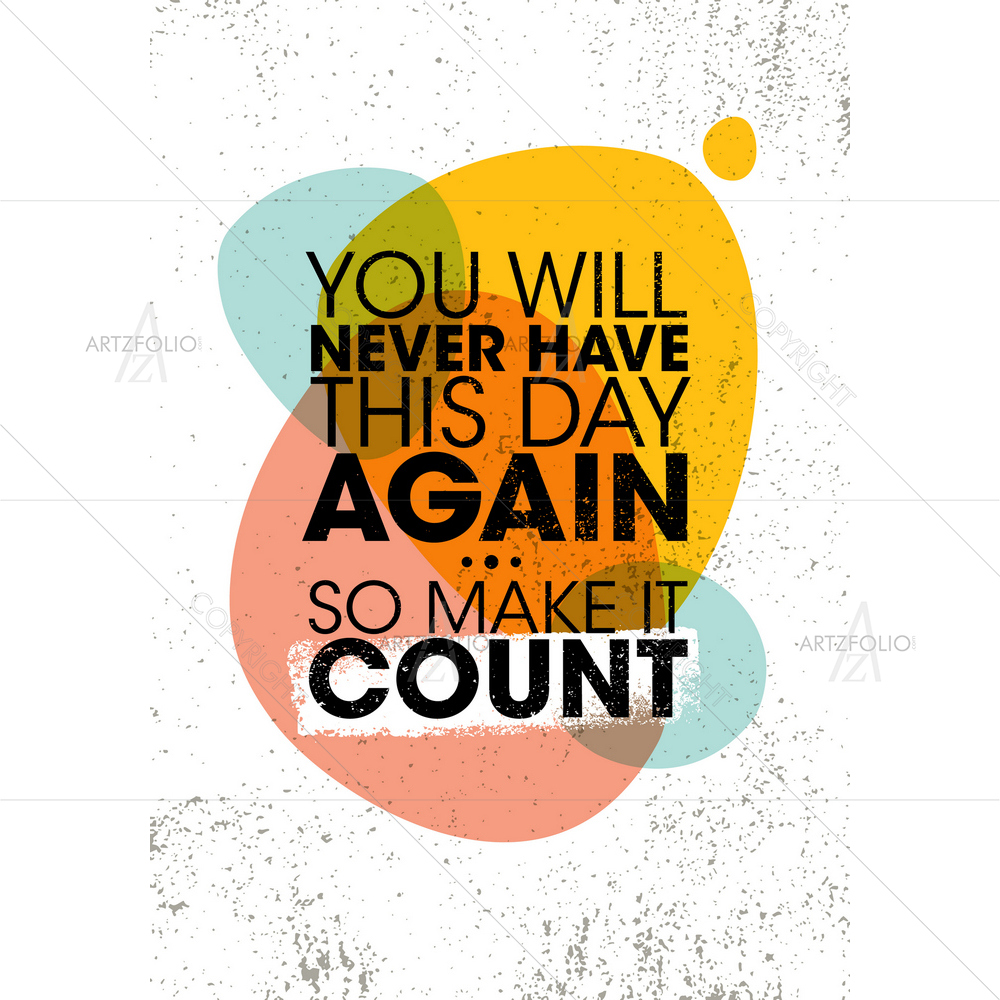 Your Will Never Have This Day Again Quote — custom-size art design 5014644