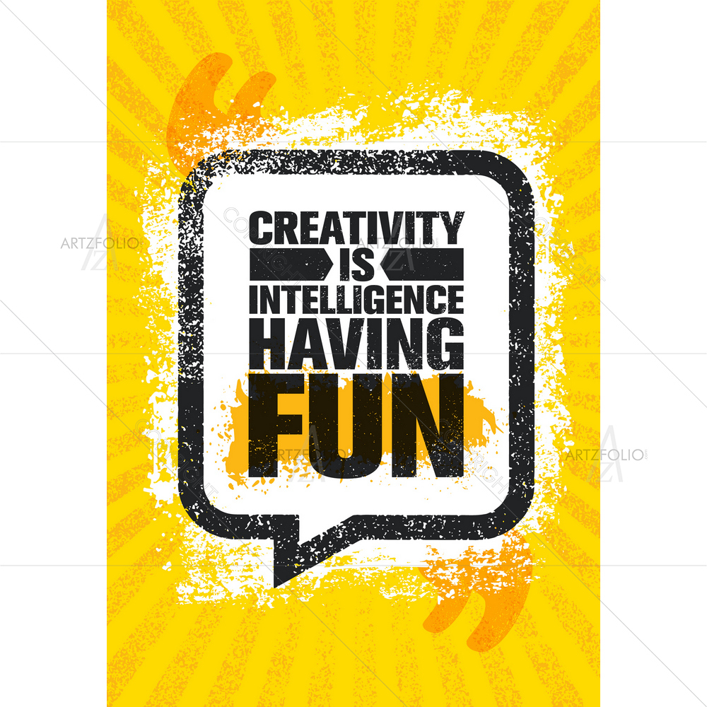 Creativity Is Intelligence Motivational Quote — Abstract custom art by ArtzFolio