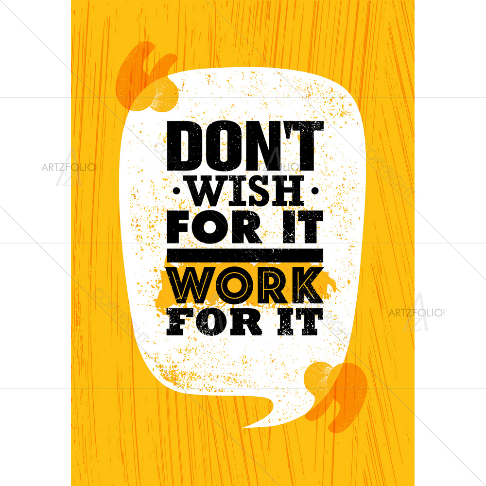 Don't Wish For It Inspirational Quote — custom-size art design 5014910